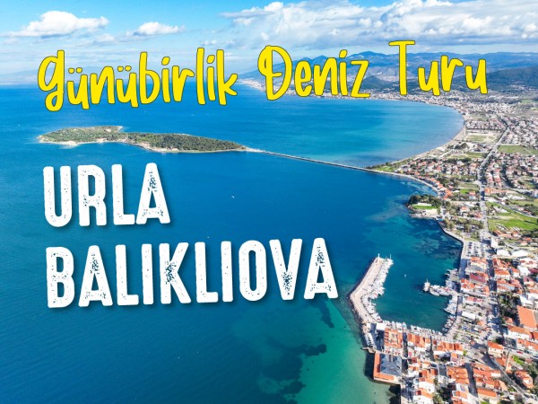 Urla Balıklıova Deniz Turu Günübirlik