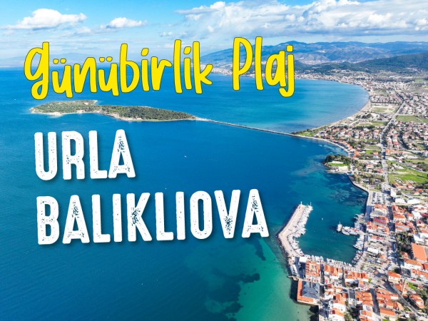 Urla Balıklıova Plaj Turu Günübirlik